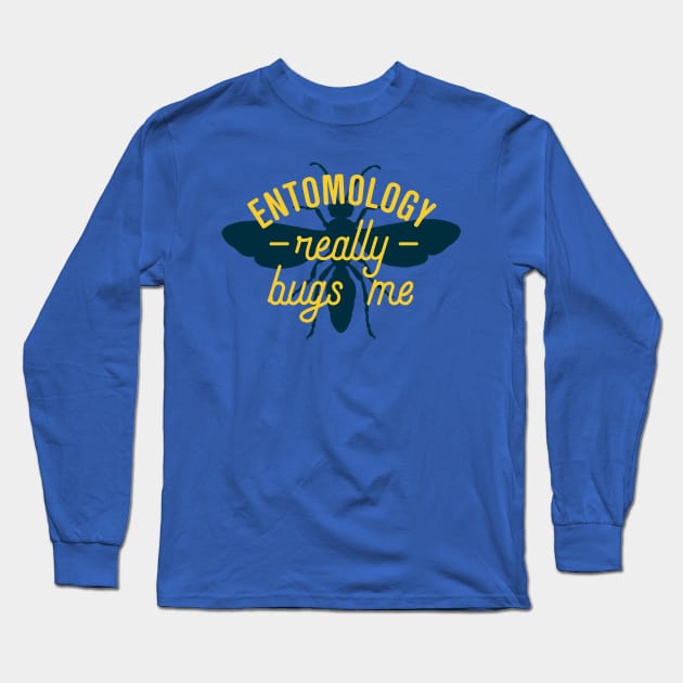 Entomology Really Bugs Me Long Sleeve T-Shirt by oddmatter